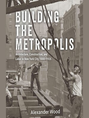 cover image of Building the Metropolis
